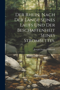 Rhein, nach der Länge seines Laufs und der Beschaffenheit seines Strombettes.