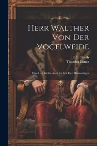 Herr Walther Von Der Vogelweide