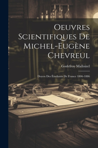 Oeuvres Scientifiques De Michel-Eugène Chevreul