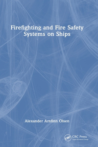 Firefighting and Fire Safety Systems on Ships