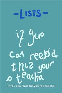 -Lists- if you can read this you're a teacher
