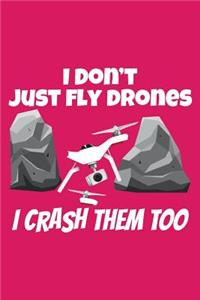 I Don't Just fly Drones I Crash Them Too