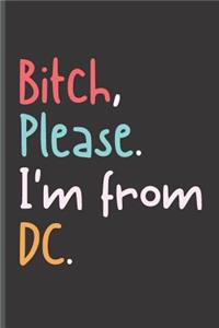 Bitch Please I'm From DC