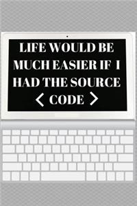 life would be Much Easier If I had the Source Code