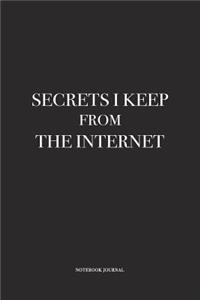 Secrets I Keep From The Internet