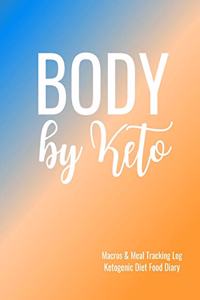 Body by Keto Macros and Meal Tracking Log Ketogenic Diet Food Diary