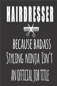 Hairdresser, Because Badass Styling Ninja Isn'T An Official Job Title