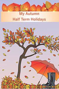 My Autumn Half Term Holidays