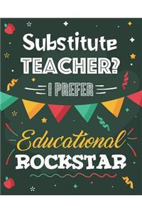 Substitute Teacher? I Prefer Educational Rockstar