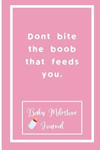 Dont bite the boob that feeds you.