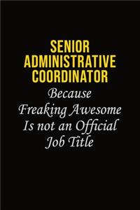 Senior Administrative Coordinator Because Freaking Awesome Is Not An Official Job Title