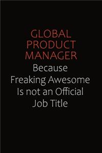 Global Product Manager Because Freaking Awesome Is Not An Official Job Title