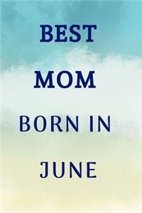 Best Mom Born In June Notebook Journal Gift