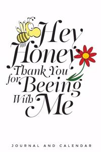 Hey Honey Thank You for Beeing with Me