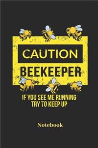 Caution Beekeeper If You See Me Running Try to Keep Up Notebook