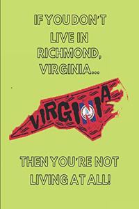 If You Don't Live in Richmond, Virginia ... Then You're Not Living at All!