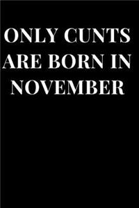 Only Cunts Are Born in November