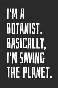 I'm A Botanist. Basically, I'm Saving The Planet