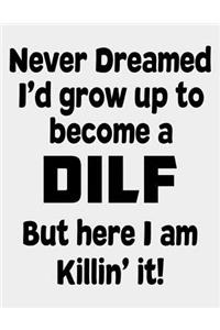 Never Dreamed I'd Grow up to become a DILF