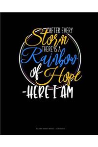 After Every Storm, There Is A Rainbow Of Hope - Here I Am