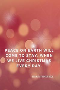 Peace on earth will come to stay, When we live Christmas every day.