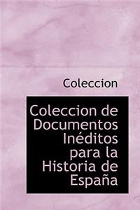 Coleccion de Documentos in Ditos Para La Historia de Espa a