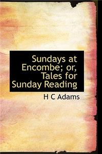 Sundays at Encombe; Or, Tales for Sunday Reading