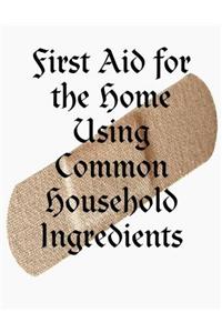 First Aid for the Home Using Common Household Ingredients