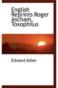 English Reprints Roger Ascham. Toxophilus