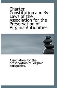 Charter, Constitution and By-Laws of the Association for the Preservation of Virginia Antiquities