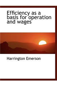 Efficiency as a Basis for Operation and Wages