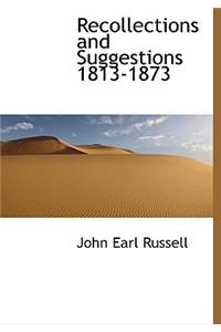 Recollections and Suggestions 1813-1873