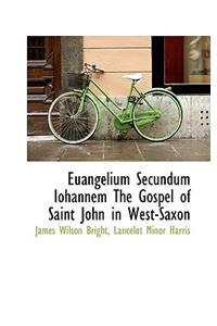Euangelium Secundum Iohannem the Gospel of Saint John in West-Saxon