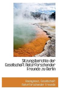 Sitzungsberichte Der Gesellschaft Naturforschender Freunde Zu Berlin