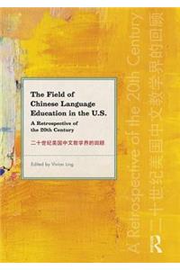 The Field of Chinese Language Education in the U.S.