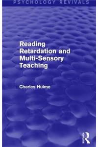 Reading Retardation and Multi-Sensory Teaching (Psychology Revivals)