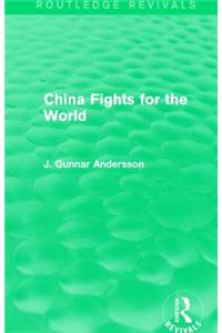 China Fights for the World (Routledge Revivals)
