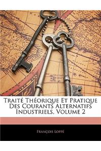 Traité Théorique Et Pratique Des Courants Alternatifs Industriels, Volume 2
