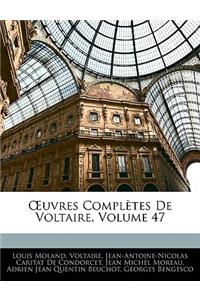 Oeuvres Complètes de Voltaire, Volume 47