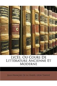 Lycee, Ou Cours de Litterature Ancienne Et Moderne