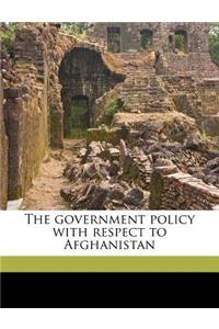 Government Policy with Respect to Afghanistan Volume Talbot Collection of British Pamphlets