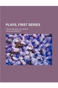 Plays, First Series; The Silver Box, Joy, Strife