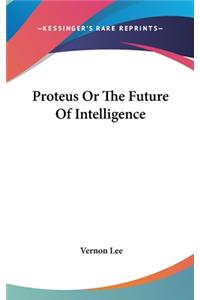 Proteus or the Future of Intelligence