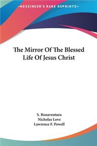 The Mirror Of The Blessed Life Of Jesus Christ