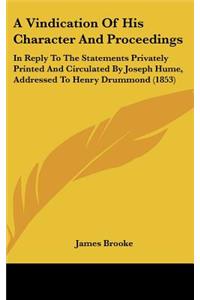 A Vindication of His Character and Proceedings
