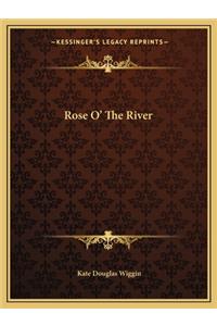 Rose O' the River