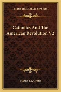 Catholics and the American Revolution V2