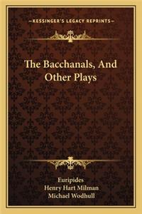 Bacchanals, and Other Plays