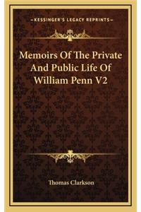 Memoirs of the Private and Public Life of William Penn V2