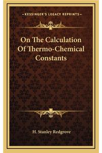 On the Calculation of Thermo-Chemical Constants
